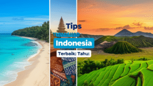 Tips Traveling Indonesia Terbaik: Wajib Tahu